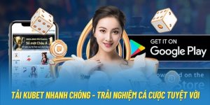 Tải Kubet Nhanh Chóng - Trải Nghiệm Cá Cược Tuyệt Vời